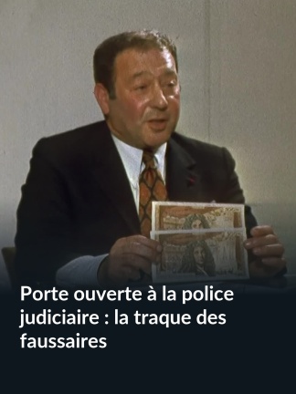 Porte ouverte à la police judiciaire : la traque des faussaires
