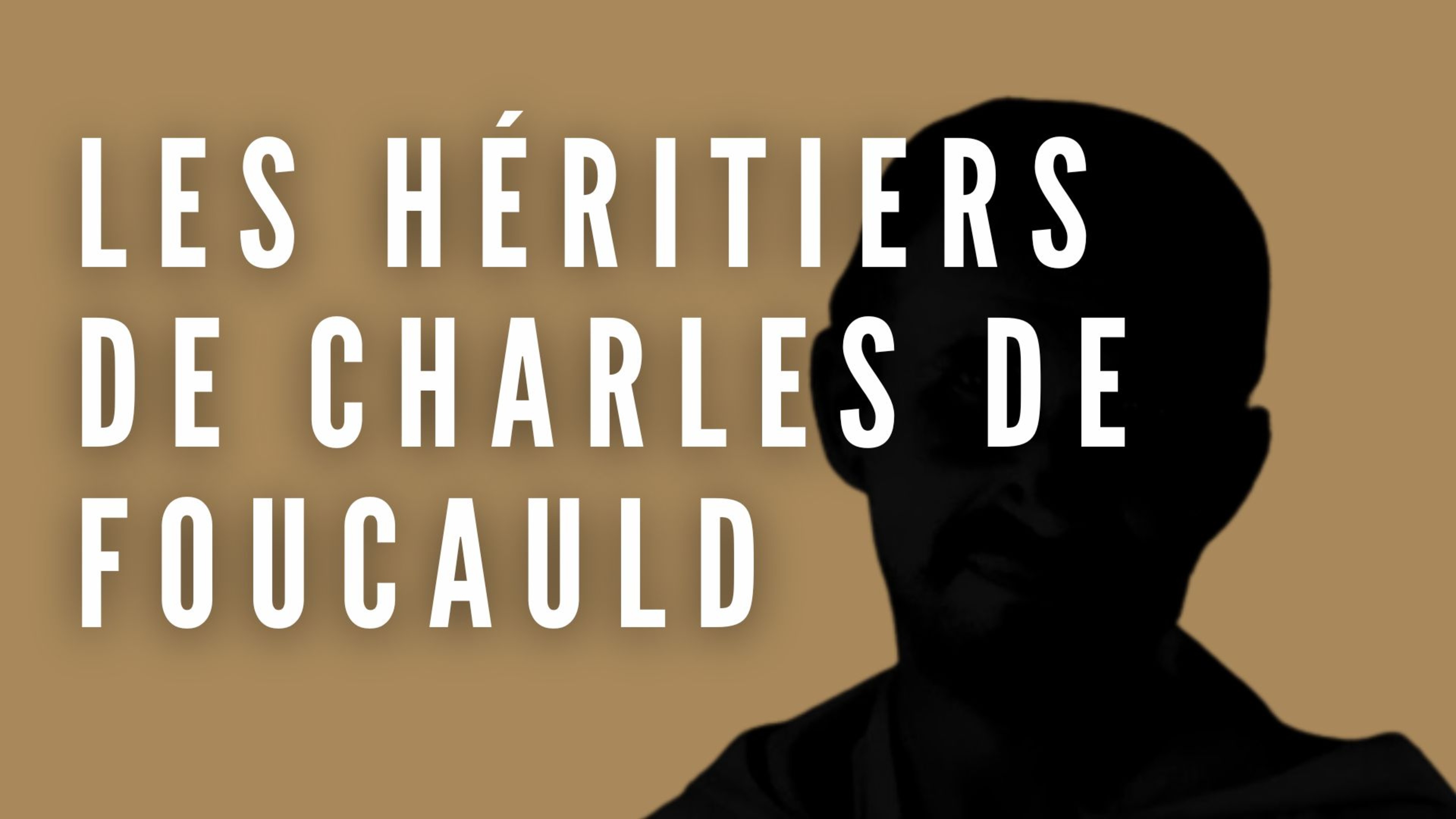 Les héritiers de Charles de Foucauld