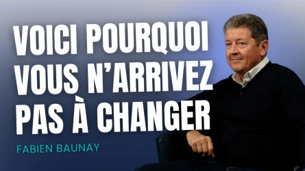 Voici pourquoi vous n'arrivez pas à changer !