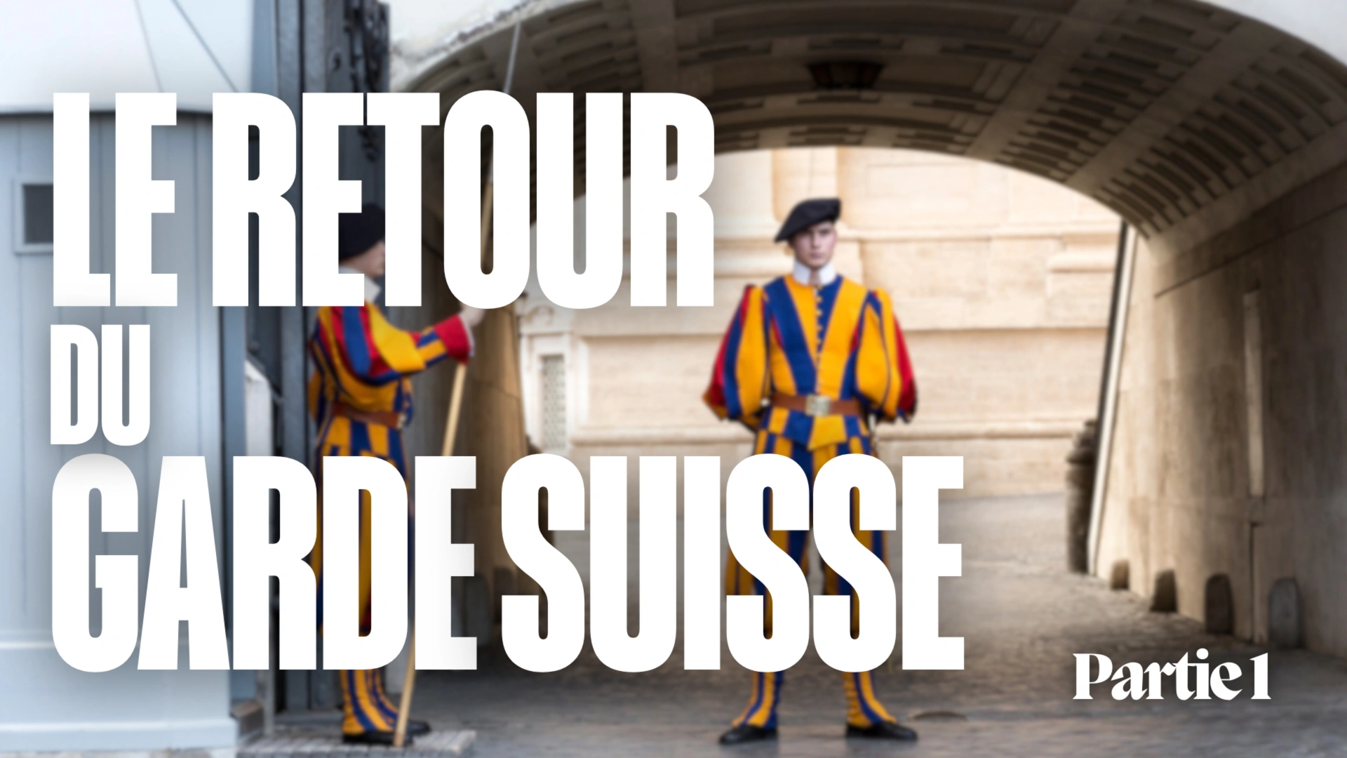 Le retour du Garde suisse (partie 1)