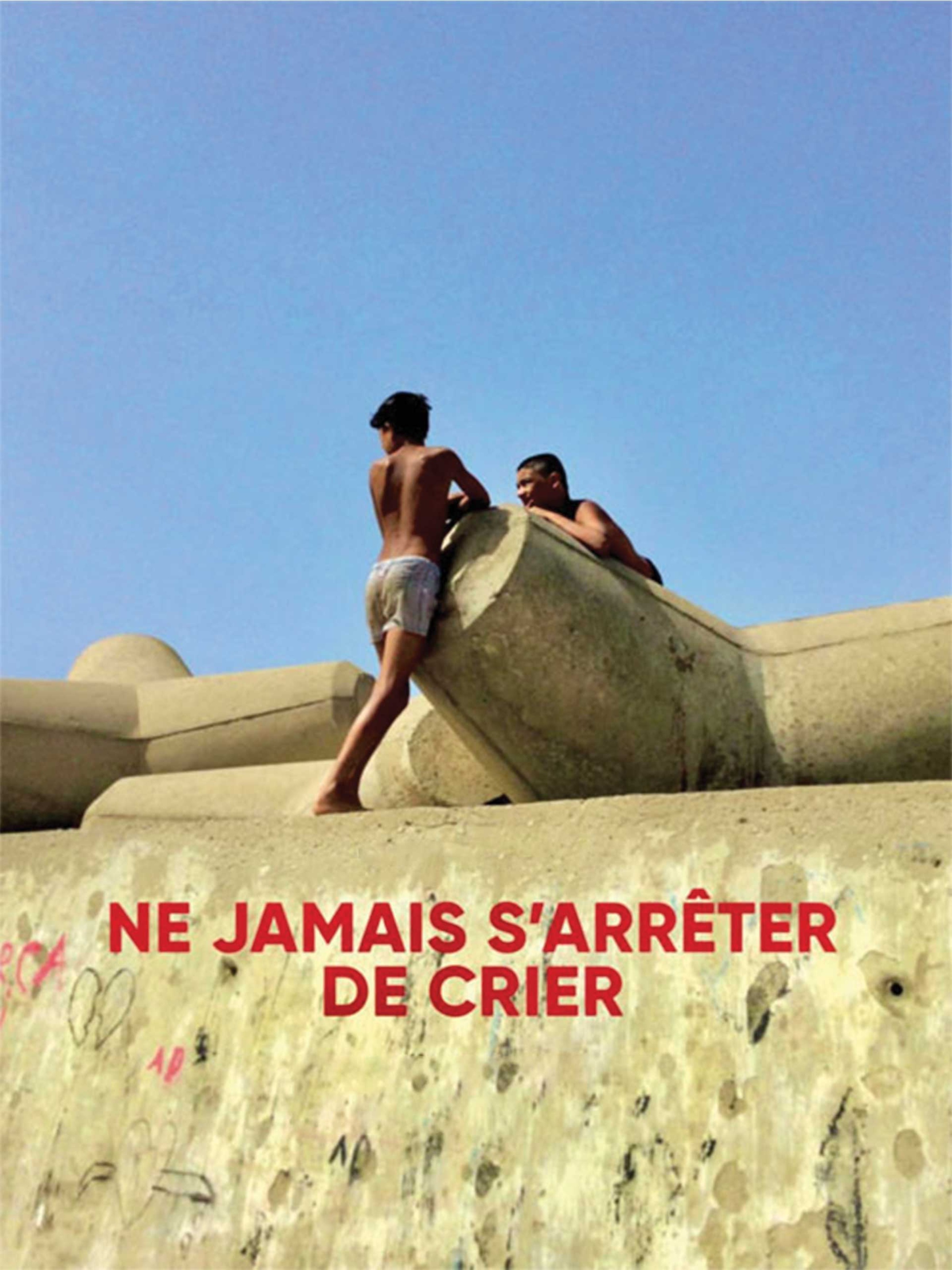 Ne jamais s'arrêter de crier