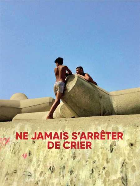 Ne jamais s'arrêter de crier