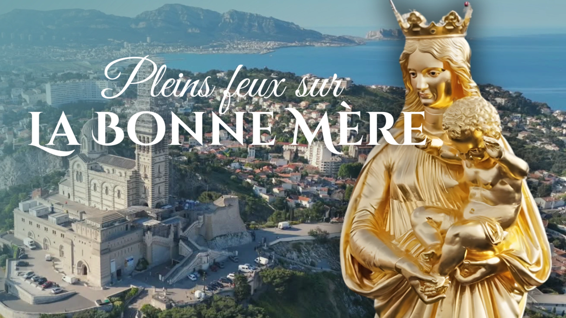 Plein feux sur la Bonne Mère