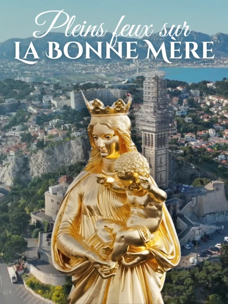 Plein feux sur la Bonne Mère