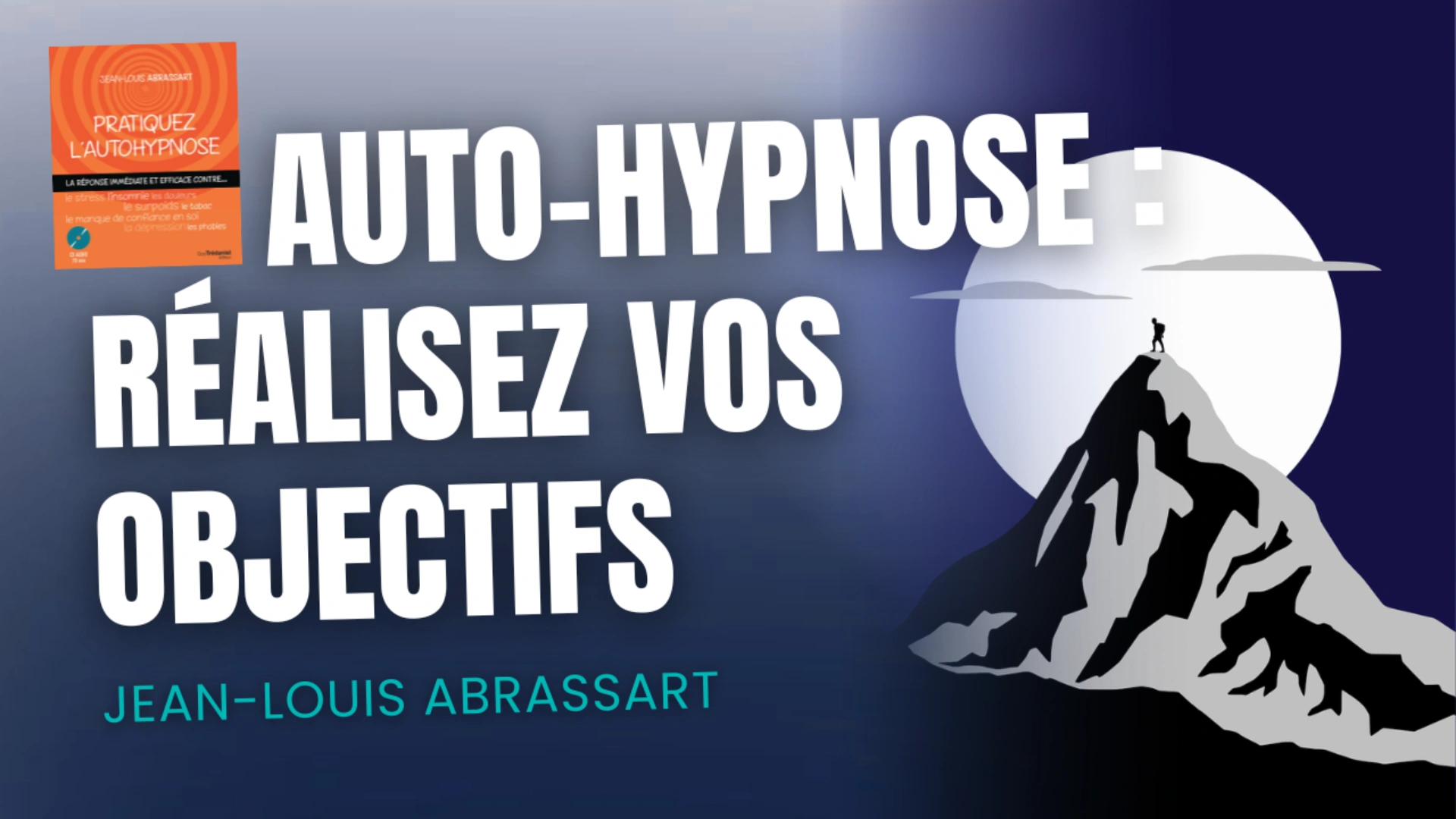 Auto-hypnose : réalisez vos objectifs