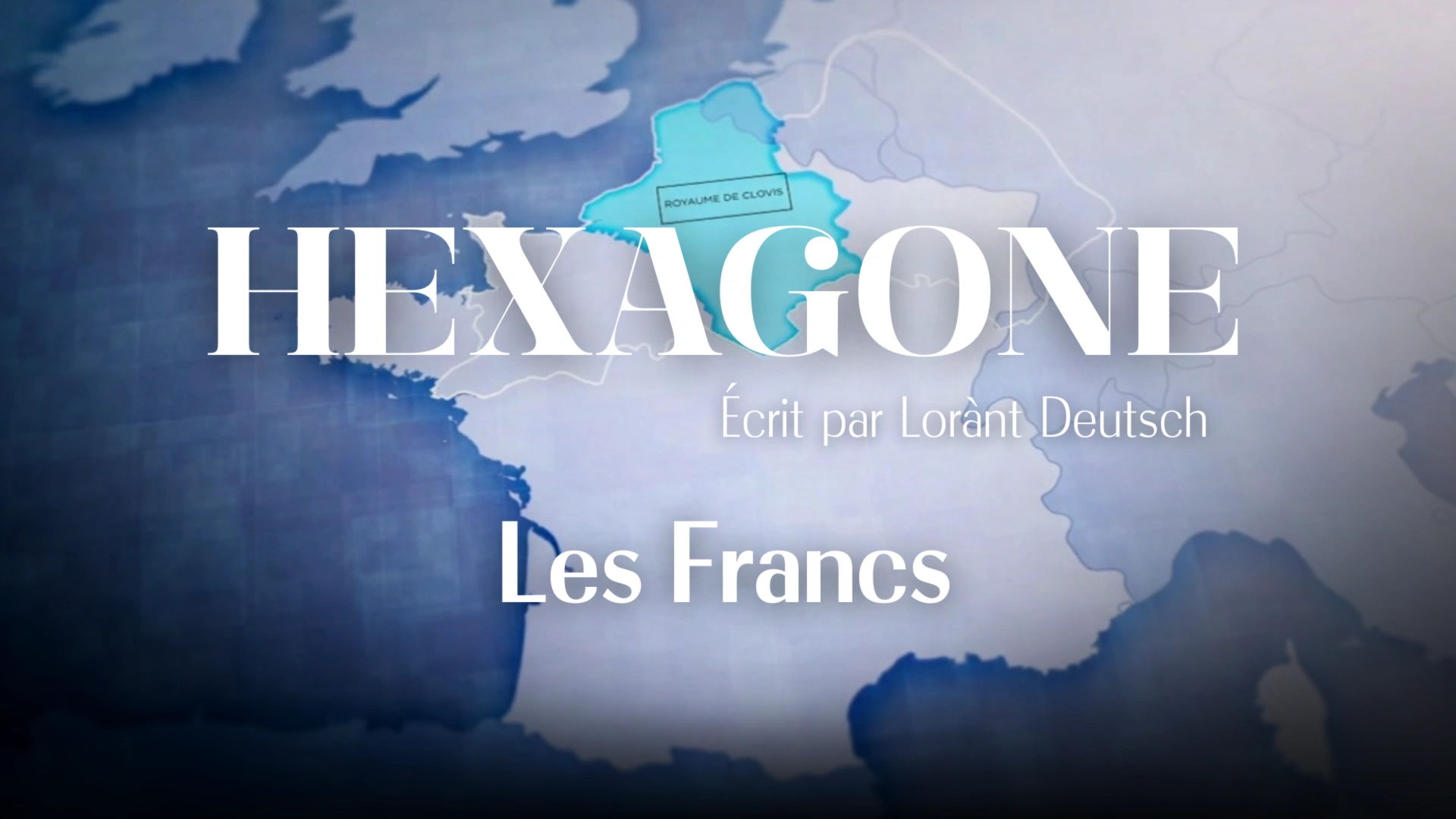 Hexagone : L’histoire de France à travers ses routes - Les Francs