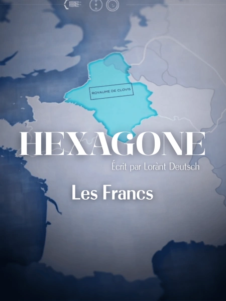 Hexagone : L’histoire de France à travers ses routes - Les Francs