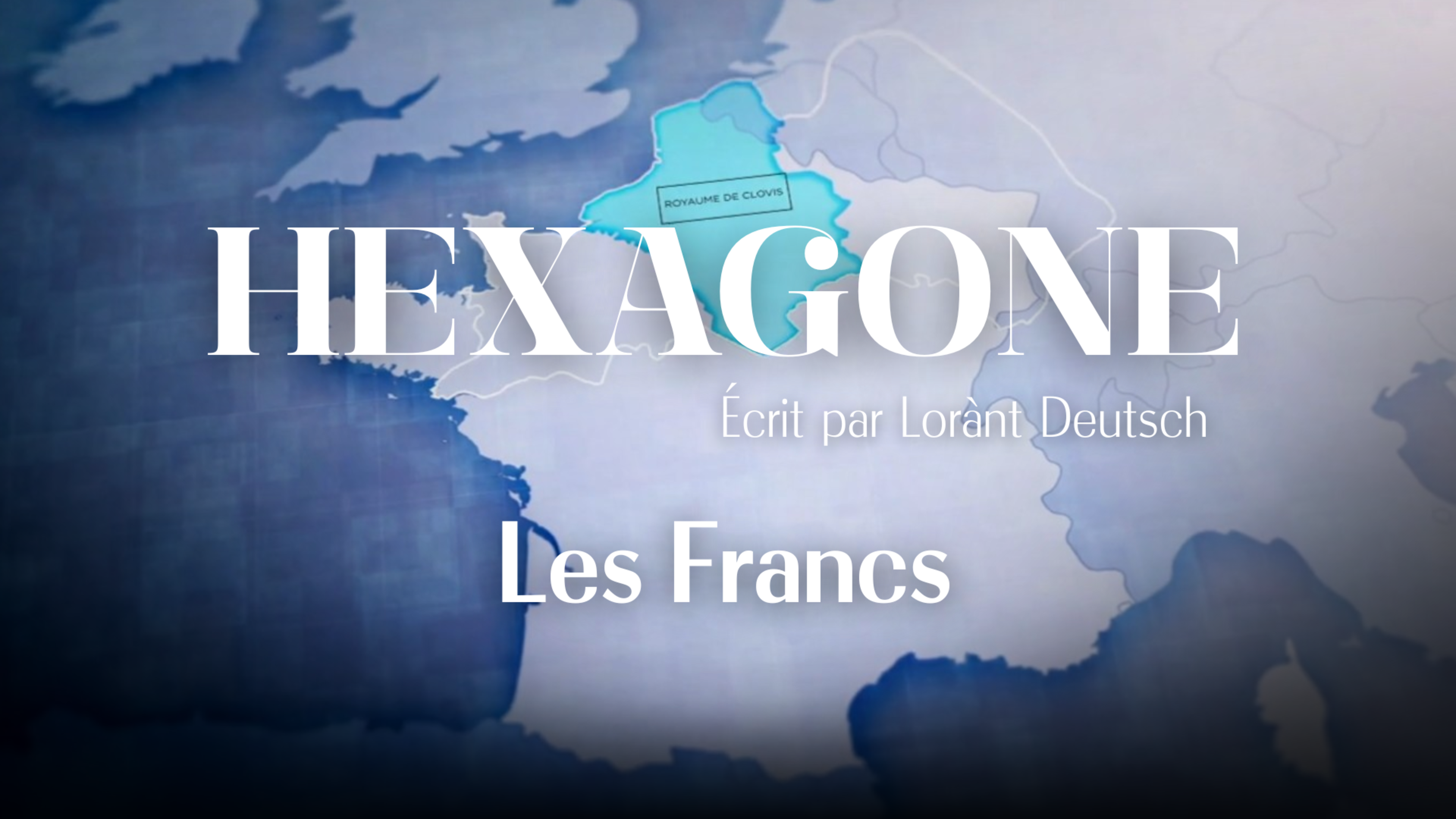 Hexagone : L’histoire de France à travers ses routes - Les Francs
