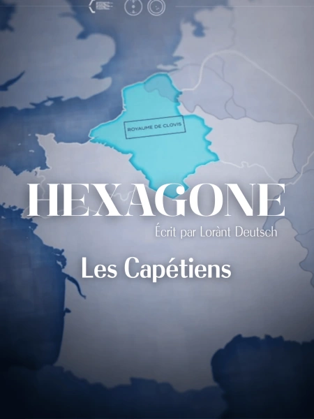 Hexagone : L’histoire de France à travers ses routes - Les Capétiens