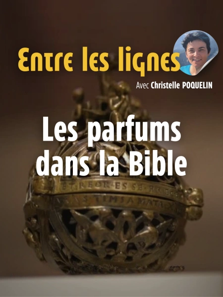 Entre les lignes - Les parfums de la Bible