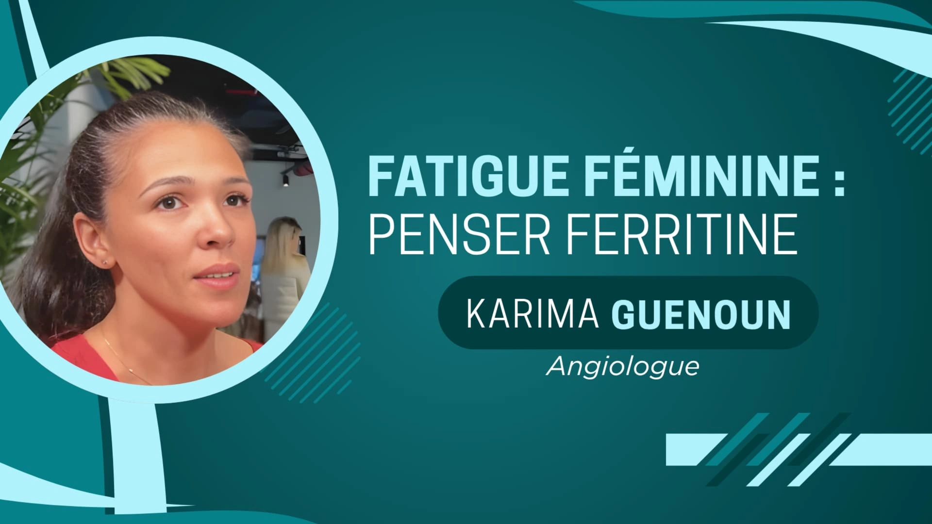Dr Karima Guenoun | Fatigue féminine : penser ferritine