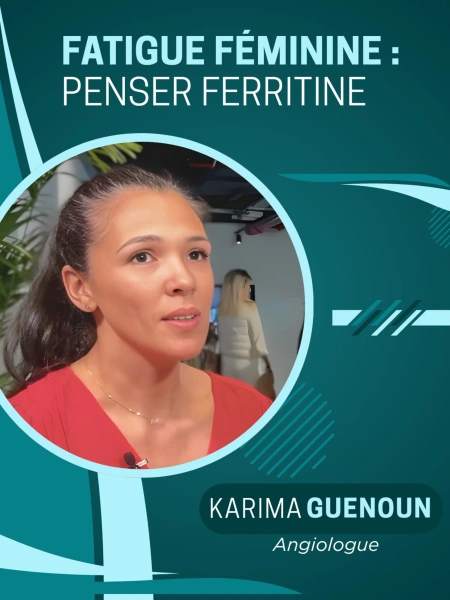 Dr Karima Guenoun | Fatigue féminine : penser ferritine