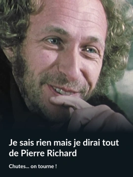 "Je sais rien mais je dirai tout "de Pierre Richard