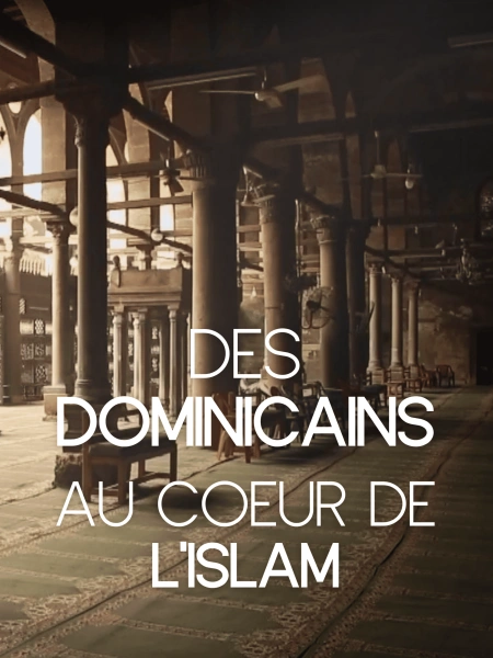 Des Dominicains au coeur de l’Islam