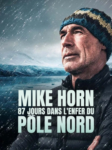 Mike Horn : 87 jours dans l'enfer du pôle Nord