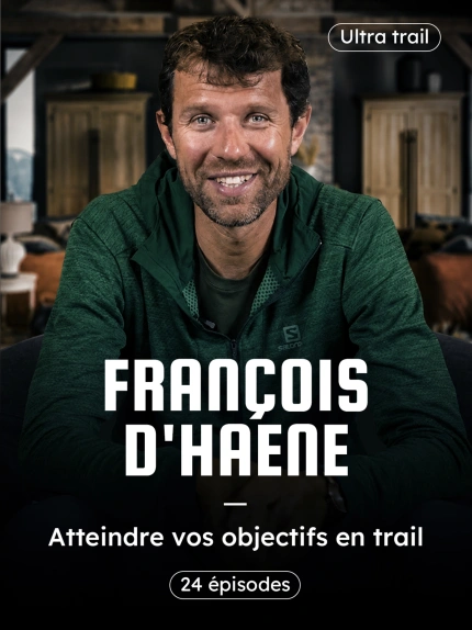 Atteindre vos objectifs en trail, la masterclass de François D'Haene
