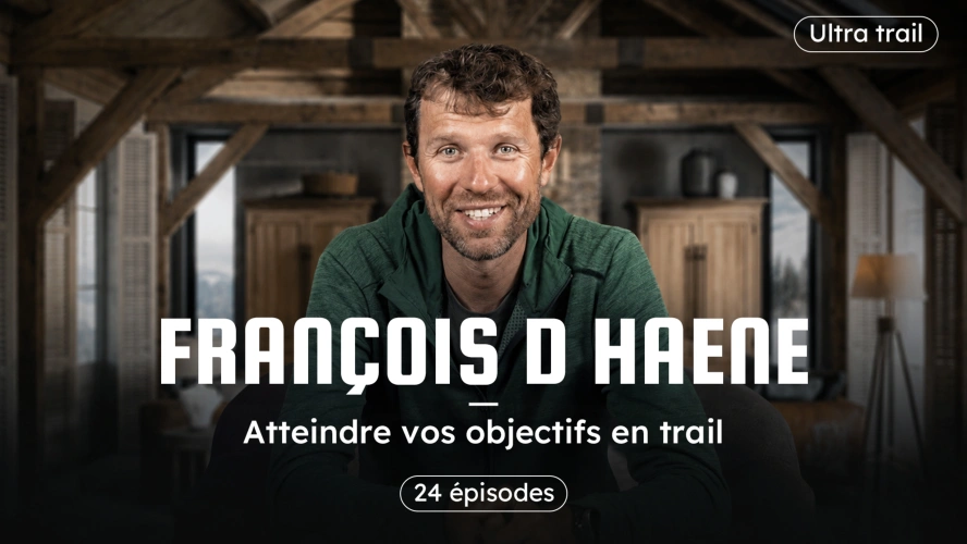 Atteindre vos objectifs en trail, la masterclass de François D'Haene