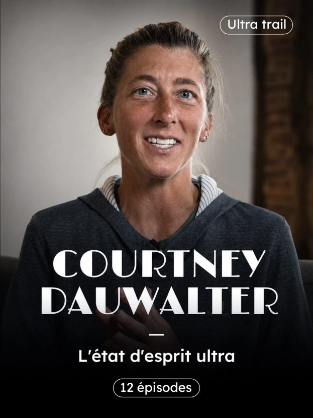 L'état d'esprit ultra, la masterclass de Courtney Dauwalter