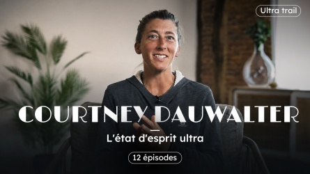 L'état d'esprit ultra, la masterclass de Courtney Dauwalter