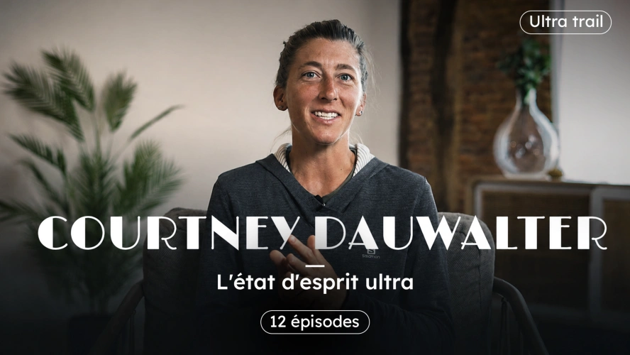 L'état d'esprit ultra, la masterclass de Courtney Dauwalter