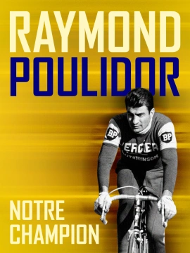 Raymond Poulidor, notre champion
