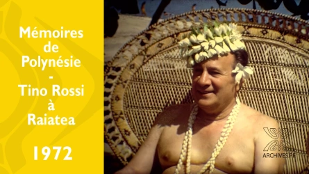 Mémoires de Polynésie - Tino Rossi à Raiatea
