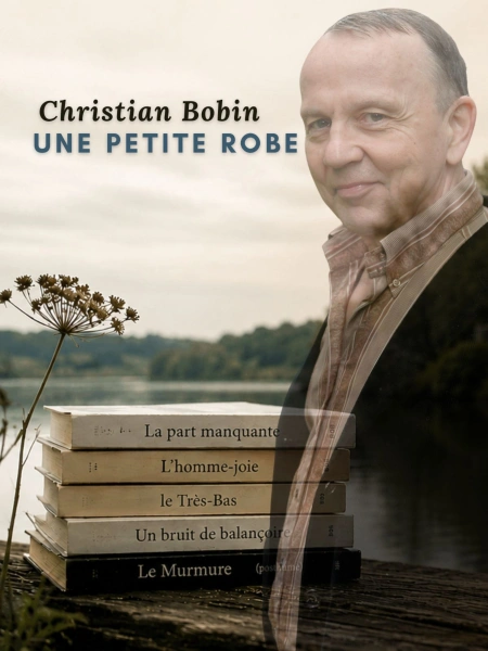 Christian Bobin : Une petite robe de fête