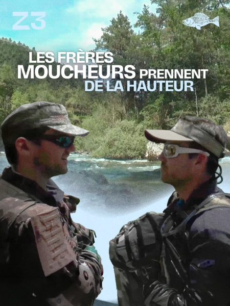Les frères moucheurs prennent de la hauteur