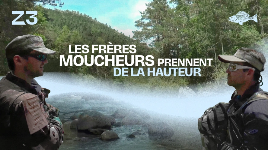 Les frères moucheurs prennent de la hauteur