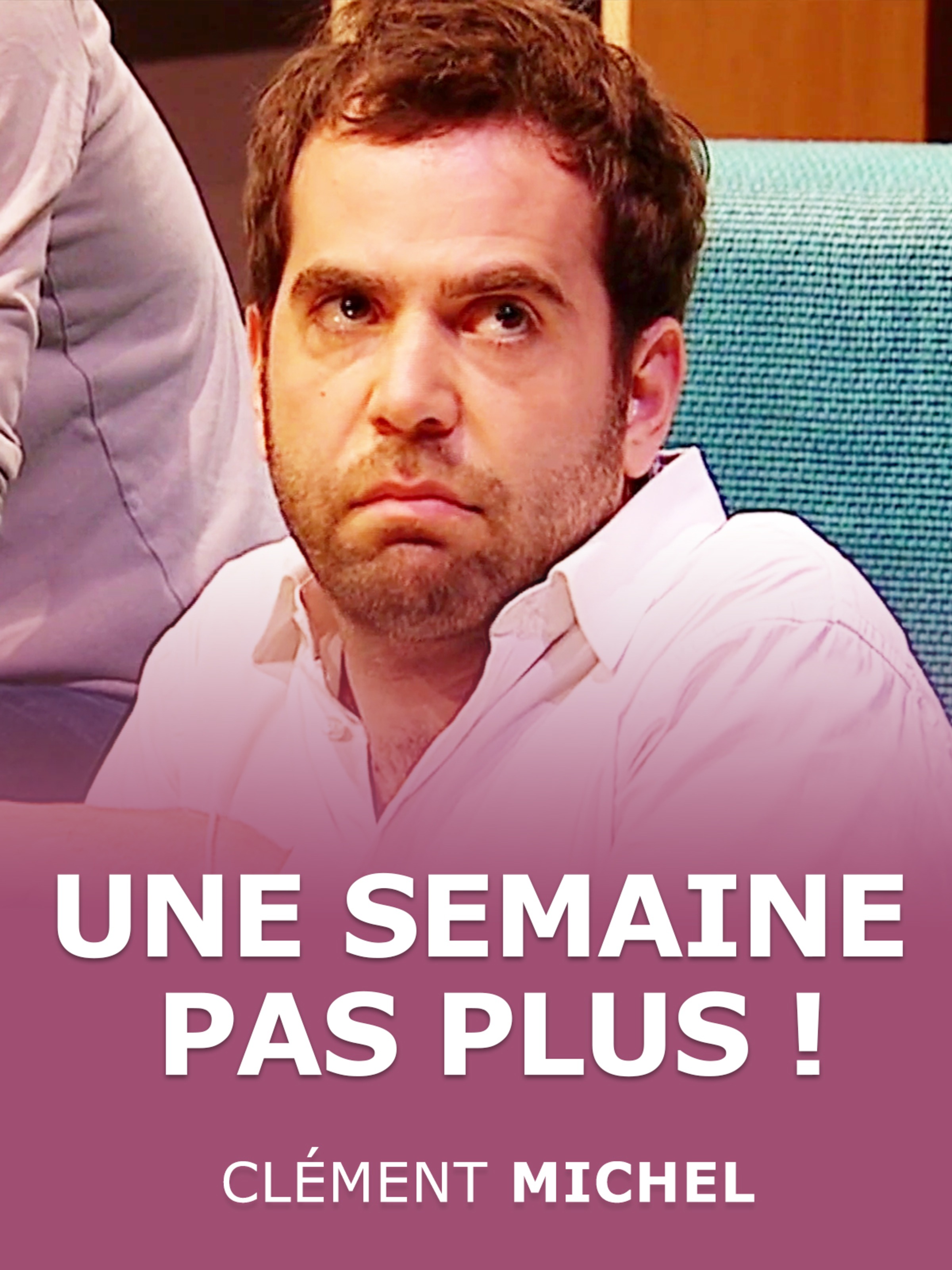 Une semaine pas plus !