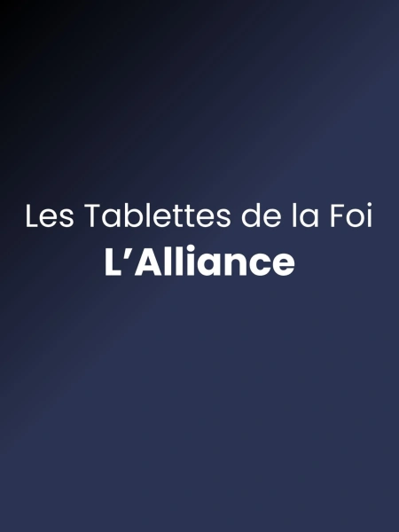 Les tablettes de la foi - L'Alliance