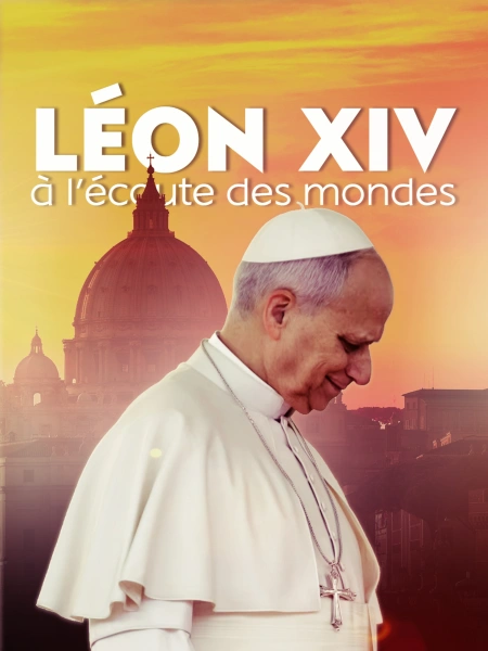 Léon XIV, à l'écoute des mondes