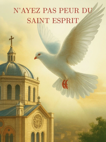 N'ayez pas peur du Saint Esprit