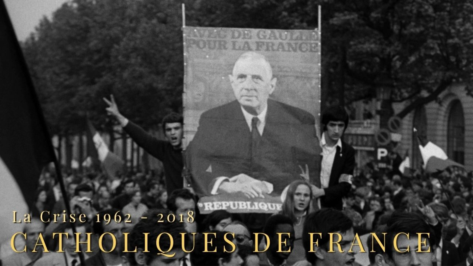 Catholiques de France : La Crise 1962 - 2018