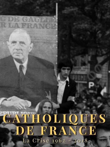 Catholiques de France : La Crise 1962 - 2018