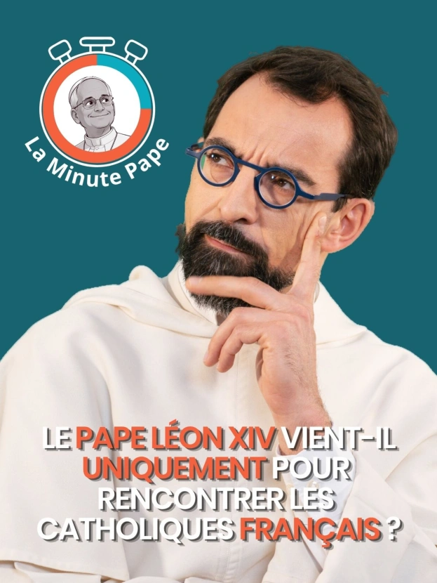 La Minute Pape : Le pape Léon XIV vient-il uniquement pour rencontrer les catholiques français ?