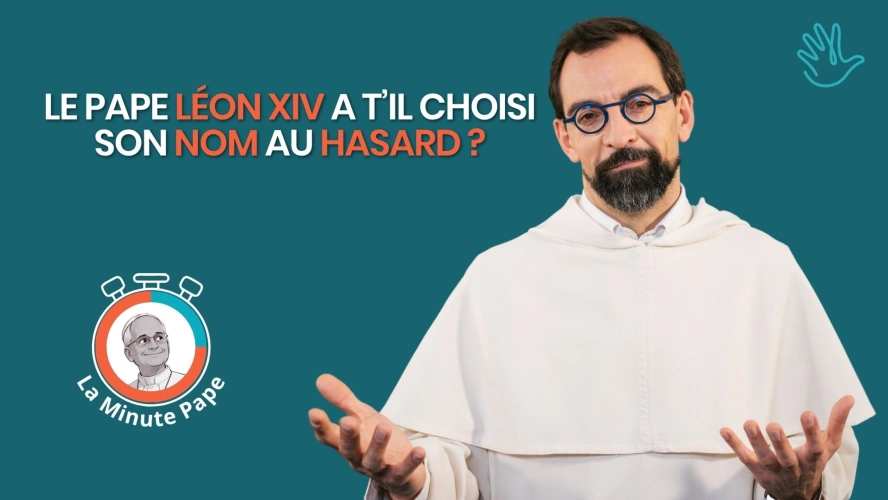 La Minute Pape : Le pape Léon XIV a t’il choisi son nom au hasard ?