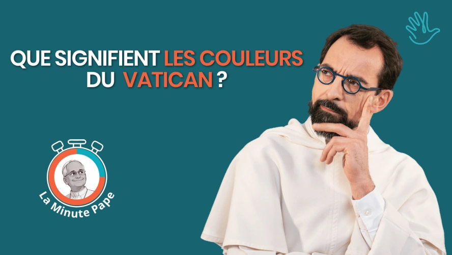 La Minute Pape : Que signifient les couleurs du Vatican ?