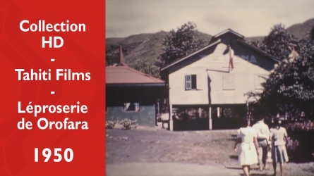Archives HD Tahiti Films - La léproserie de Orofara à Mahina