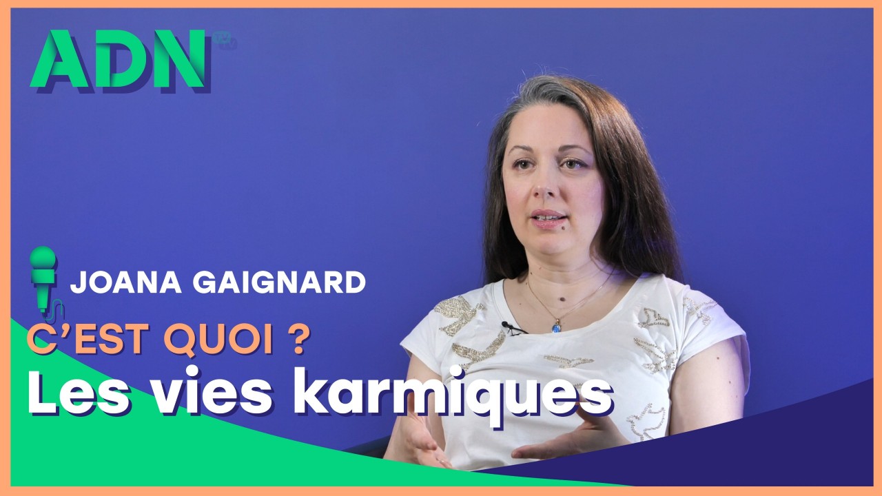 Les vies karmiques, c’est quoi ?