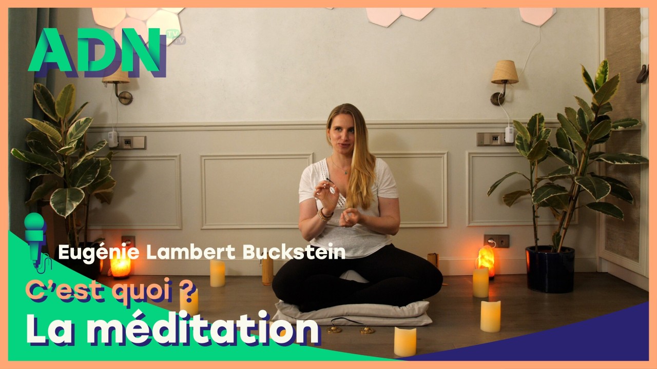La méditation, c’est quoi ?