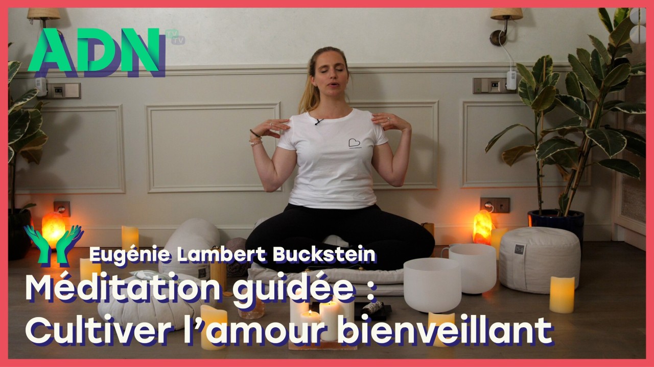 Méditation guidée : Cultiver l’amour bienveillant