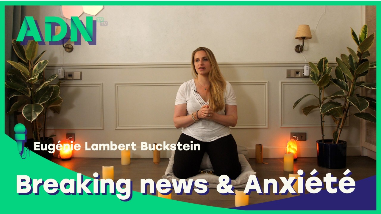 Breaking news & Anxiété