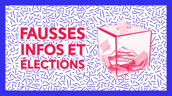 Décrypte-moi une infox : Fausses infos et élections