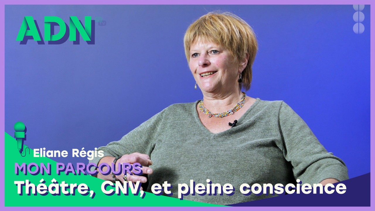 Mon parcours : Théâtre, CNV, et pleine conscience
