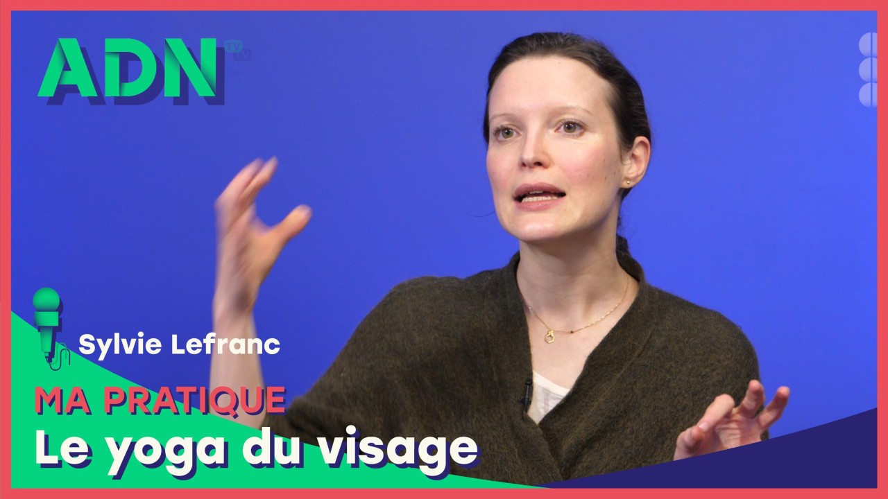 Ma pratique : Le yoga du visage