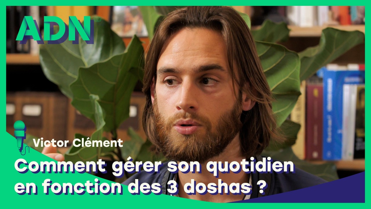 Comment gérer son quotidien en fonction des 3 doshas ?