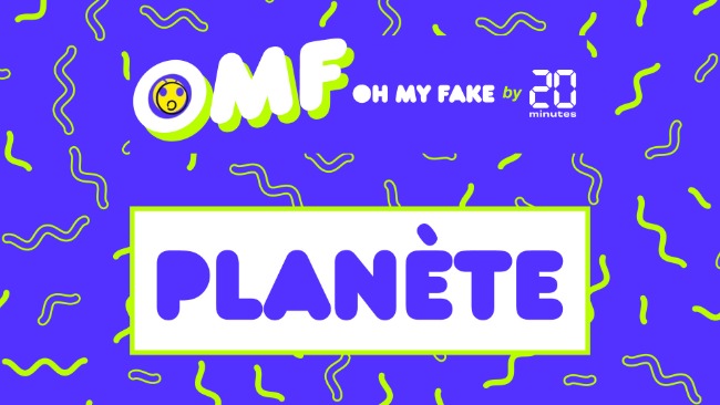OH MY FAKE : PLANÈTE