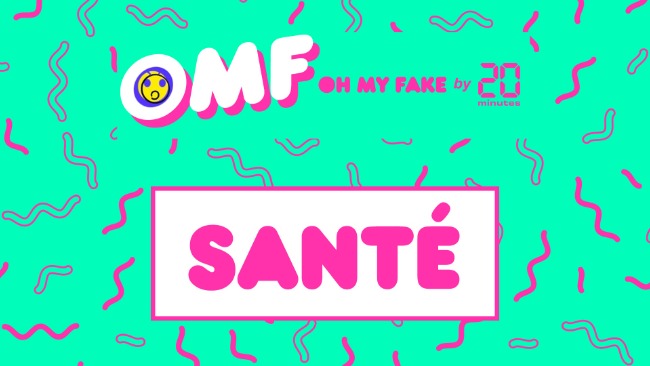 OH MY FAKE : SANTÉ