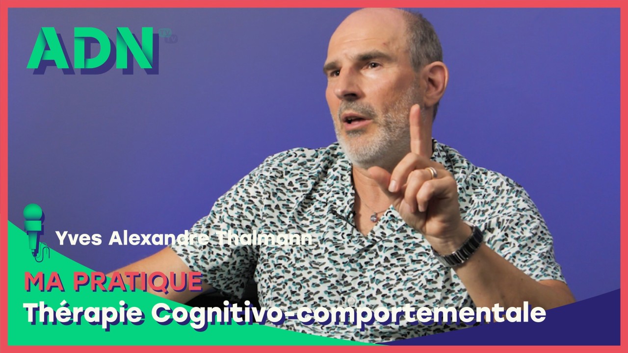 Ma Pratique : Thérapie Cognitivo-comportementale